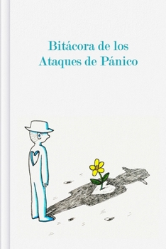 Bit?cora de los Ataques de P?nico: Para rellenar y marcar para la grabaci?n R?PIDA de los ataques de ansiedad y p?nico con el nivel de ansiedad + los