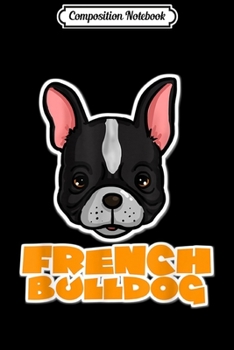 Composition Notebook: FRENCH BULLDOG DOG AND PUPPIES LOVERS  Journal/Notebook Blank Lined Ruled 6x9 100 Pages