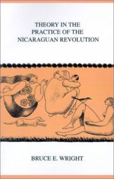 Theory in the Practice of the Nicaraguan Revolution (Research in International Studies Latin America Series)