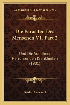 Paperback Die Parasiten Des Menschen V1, Part 2: Und Die Von Ihnen Herruhrenden Krankheiten (1901) [German] Book