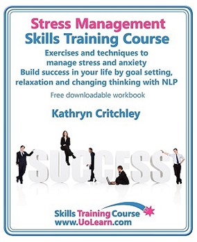 Paperback Stress Management Skills Training Course. Exercises and Techniques to Manage Stress and Anxiety. Build Success in Your Life by Goal Setting, Relaxatio Book