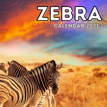 Paperback Zebra Calendar 2021: 16-Month Calendar, Cute Gift Idea For Zebra Lovers Women & Men Book