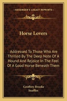 Paperback Horse Lovers: Addressed To Those Who Are Thrilled By The Deep Note Of A Hound And Rejoice In The Feel Of A Good Horse Beneath Them Book