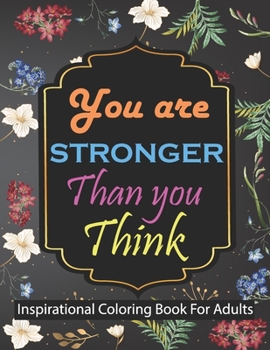 Paperback You are stronger than you think Inspirational Coloring Book For Adults: Motivational Quotes For Good Vibes Book