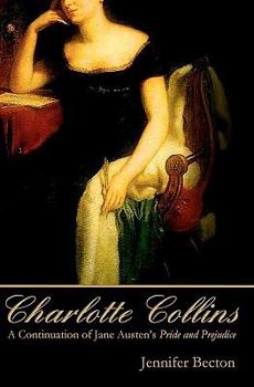 Paperback Charlotte Collins: A Continuation of Jane Austen's Pride and Prejudice Book