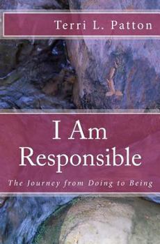 Paperback I Am Responsible: The Journey from Doing to Being Book
