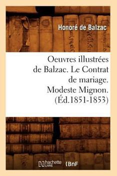 Paperback Oeuvres Illustrées de Balzac. Le Contrat de Mariage. Modeste Mignon. (Éd.1851-1853) [French] Book