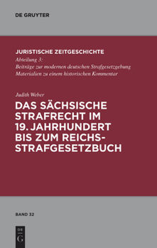 Hardcover Das Sächsische Strafrecht Im 19. Jahrhundert Bis Zum Reichsstrafgesetzbuch [German] Book