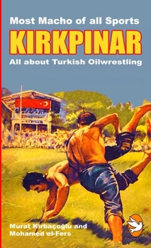 Paperback KIRKPINAR - All about Turkish Oilwrestling Book