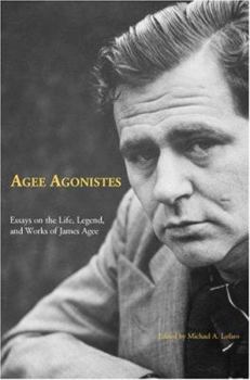 Hardcover Agee Agonistes: Essays on the Life, Legend, and Works of James Agee Book