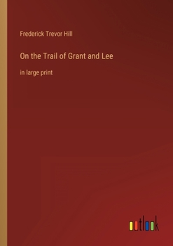 Paperback On the Trail of Grant and Lee: in large print Book