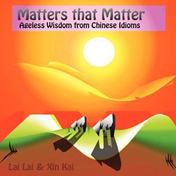 Paperback Matters that matter: ageless wisdom from Chinese idioms Book