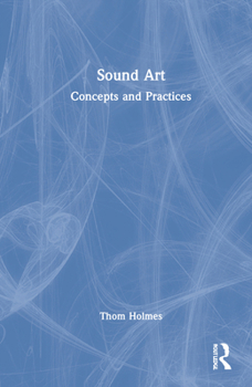 Hardcover Sound Art: Concepts and Practices Book