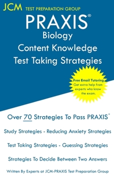 Paperback PRAXIS Biology Content Knowledge - Test Taking Strategies: PRAXIS 5235 - Free Online Tutoring - New 2020 Edition - The latest strategies to pass your Book