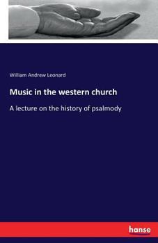 Paperback Music in the western church: A lecture on the history of psalmody Book