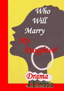 Paperback Who WIll Marry My Daughter?: Drama Book