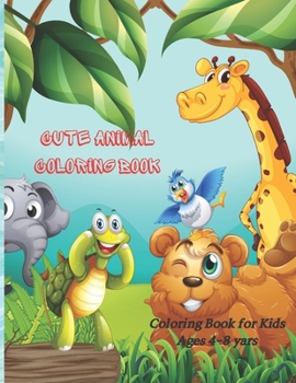 Paperback Cute Animal Coloring Book - Coloring Book for Kids Ages 4-8 yars: Coloring Book for Young Boys & Girls Book