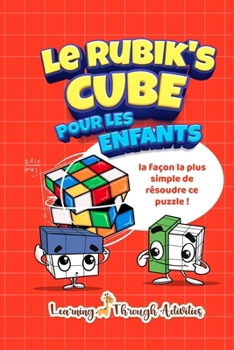 Paperback Le Rubik's Cube pour les enfants: la façon la plus simple de résoudre ce puzzle ! [French] Book