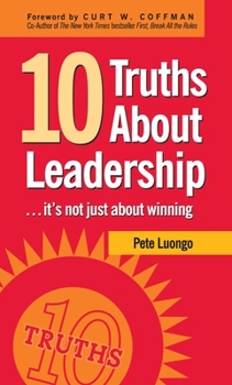 Hardcover 10 Truths about Leadership: ... It's Not Just about Winning Book