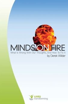 Paperback Minds on Fire: What Is Wrong With Our Thoughts..And How To Fix It Book