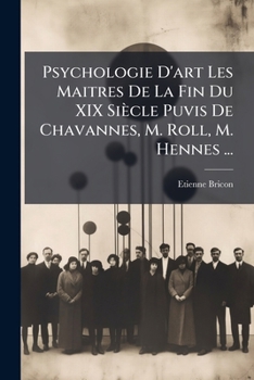 Paperback Psychologie D'art Les Maitres De La Fin Du XIX Siècle Puvis De Chavannes, M. Roll, M. Hennes ... [French] Book