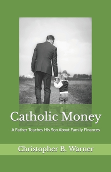Paperback Catholic Money: A Father Teaches His Son About Family Finances Book