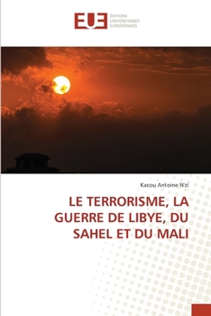 Paperback Le Terrorisme, La Guerre de Libye, Du Sahel Et Du Mali [French] Book