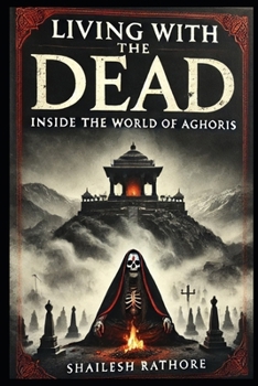 Paperback Living with the Dead: Inside the World of Aghoris Book