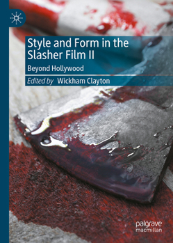 Hardcover Style and Form in the Slasher Film II: Beyond Hollywood Book