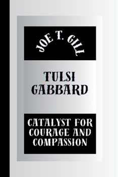 Paperback Tulsi Gabbard: Catalyst for Courage and Compassion Book