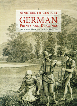 Paperback Nineteenth-Century German Prints and Drawings from the Milwaukee Art Museum Book