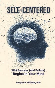 Paperback Self-Centered: Why Success (and Failure) Begins in Your Mind Book