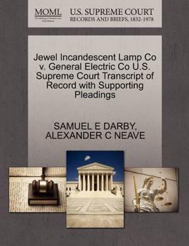 Paperback Jewel Incandescent Lamp Co V. General Electric Co U.S. Supreme Court Transcript of Record with Supporting Pleadings Book