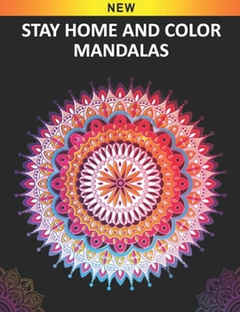 Paperback Stay Home Color Mandalas: Adult Coloring Book for Relaxation, Fun, and Stress Relief Adult Coloring Books. Mandalas Coloring Book For Adults(US, Book