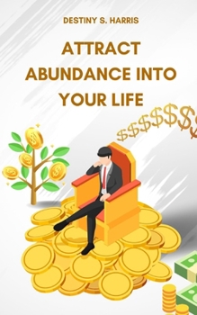 Paperback Attract Abundance Into Your Life Book