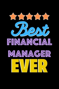 Best Financial Manager Evers Notebook - Financial Manager Funny Gift: Lined Notebook / Journal Gift, 120 Pages, 6x9, Soft Cover, Matte Finish