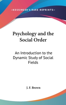Hardcover Psychology and the Social Order: An Introduction to the Dynamic Study of Social Fields Book