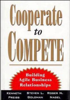 Hardcover Cooperate to Compete: Building Agile Business Relationships Book