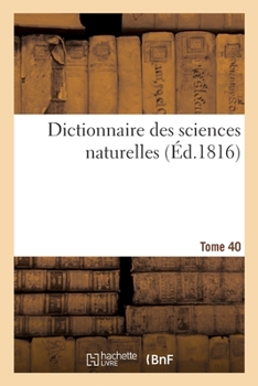 Paperback Dictionnaire Des Sciences Naturelles. Tome 40. Phor-Pim [French] Book