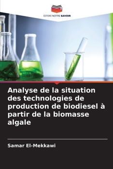 Paperback Analyse de la situation des technologies de production de biodiesel à partir de la biomasse algale [French] Book