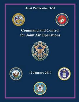 Paperback Command and Control for Joint Air Operations (Joint Publication 3-30) Book