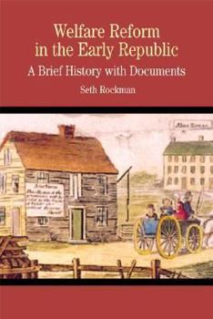 Paperback Welfare Reform in the Early Republic: A Brief History with Documents Book