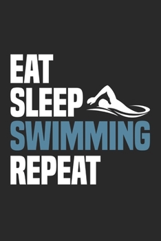Eat Sleep Swimming Repeat: Funny Cool Swimmer Journal | Notebook | Workbook | Diary | Planner-6x9 -120 Quad Paper Pages - Cute Gift For Swim ... Fans, Enthusiasts, Swimming Teams