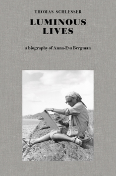 Hardcover Luminous Lives: A Biography of Anna-Eva Bergman Book