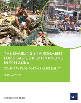 Paperback The Enabling Environment for Disaster Risk Financing in Sri Lanka: Country Diagnostics Assessment Book