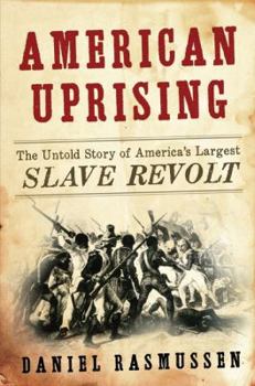 Hardcover American Uprising: The Untold Story of America's Largest Slave Revolt Book