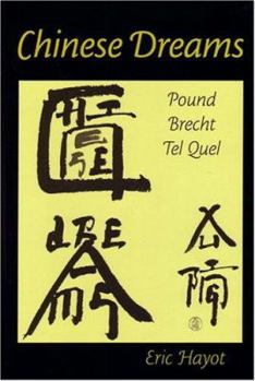 Hardcover Chinese Dreams: Pound, Brecht, Tel Quel Book