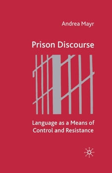 Paperback Prison Discourse: Language as a Means of Control and Resistance Book