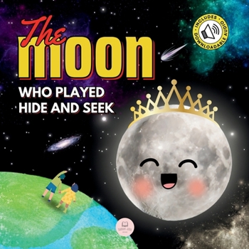 Paperback The Moon Who Played Hide and Seek: A Children's Story to Learn About Lunar Phases Book