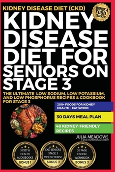 Paperback Kidney Disease Diet for Seniors on Stage 3: The Ultimate Low Sodium, Low Potassium, and Low Phosphorus Recipes & Cookbook For Stage 3 Kidney Disease D Book